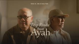 Ebiet G. Ade & Iwan Fals - Titip Rindu Buat Ayah ( Music Video)