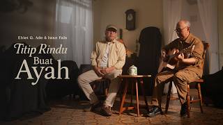 Ebiet G. Ade & Iwan Fals - Titip Rindu Buat Ayah (Official Music Video)