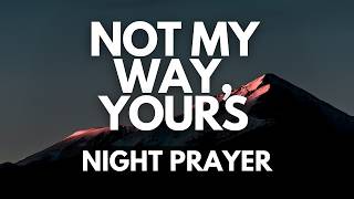 Make Me Ready, Lord | A Night Prayer for Alignment with God’s Will