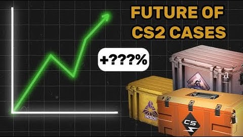 CS2 CASES WILL EXPLODE