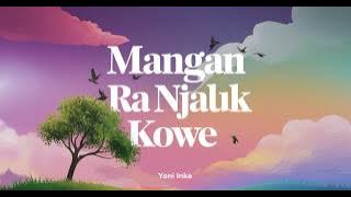 DIKE SABRINA Feat. DIVA HANI - MANGAN RA NJALUK KOWE   Lirik Lagu