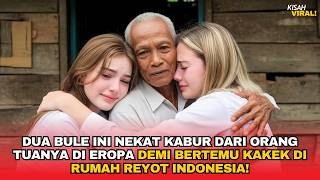 DUA BULE INI MENANGIS SAAT TEMUKAN KAKEKNYA HIDUP MISKIN DI GUBUK REYOT INDONESIA!
