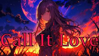 [Nightcore] Call It Love (Sing it back to me)