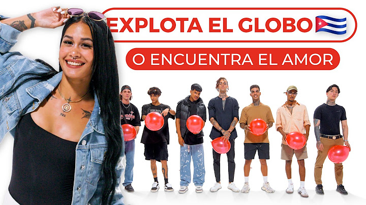 Explota el GLOBO o Encuentra el AMOR en CUBA ❤️