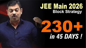 JEE Main 2026 Block Strategy | 230+ in 45 days | Strongest Revision Plan 🔥