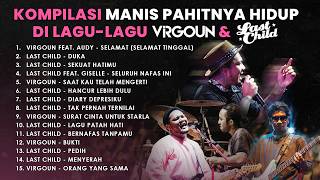 KUMPULAN LAGU VIRGOUN & LAST CHILD BUAT LO YANG DILANDA MANIS PAHITNYA KEHIDUPAN