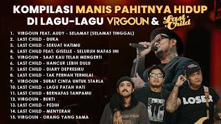 KUMPULAN LAGU VIRGOUN & LAST CHILD BUAT LO YANG DILANDA MANIS PAHITNYA KEHIDUPAN