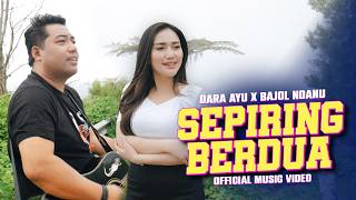 SEPIRING BERDUA - DARA AYU X BAJOL NDANU