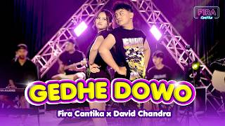 Fira Cantika X David Chandra - Gedhe Dowo