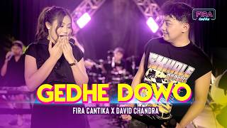 Fira Cantika X David Chandra - Gedhe Dowo