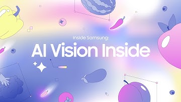 Inside Samsung: AI Vision Inside | Presented by Samsung