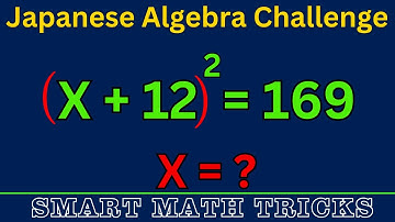 Japanese Math Olympiad Problem | Can You Solve (x+12)² = 169? | Find x | Step-by-Step Solution