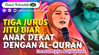 Tiga Jurus Jitu Biar Anak Dekat Sama Al-Quran - Ustazah Syifa Nurfadhilah | Damai Indonesiaku