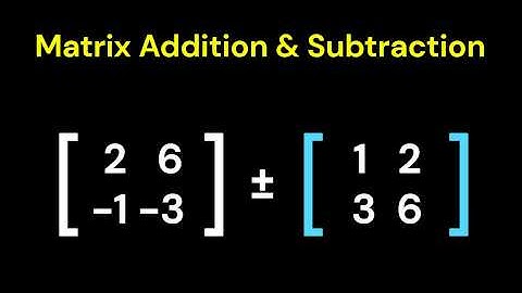Adding and Subtracting Matrices Made Simple!