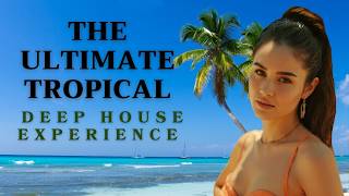 Escape to Peace 🌊 | The Ultimate Tropical Deep House Experience