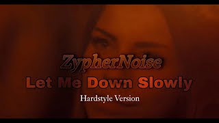 Alec Benjamin - Let Me Down Slowly ( ZypherNoise Bootleg ) | Video Clip | Hardstyle Version