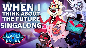 "When I Think About The Future" Singalong | Hazbin Hotel Season 2