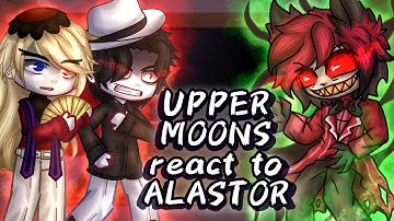 Upper Moons + Muzan Raect To Alastor // Gacha React