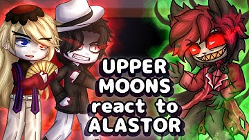 Upper Moons + Muzan Raect To Alastor // Gacha React