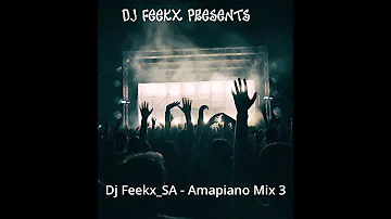 Dj Feekx - Amapiano Mix 3 |Best Soulful amapiano mix |ft various artists |Aymos,Dj Stokie etc