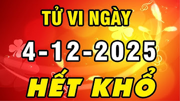 Tu Vi Hang Ngay 4-12-2025 Chỉ Đích Danh Con Giáp ÔM LỘC TRỜI Thoát Nghèo Hết Khổ Đổi Đời Giàu To