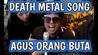 Death Metal Song - Agus Orang Buta