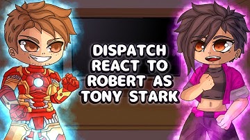 Dispatch React To Robert As Tony Stark // Gacha React