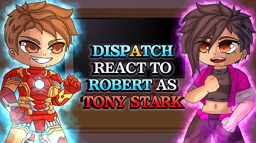 Dispatch React To Robert As Tony Stark // Gacha React