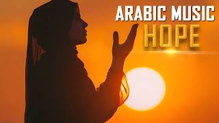 Best Arabic Chill Music | Hope | Mysterious & Enchanting Beat