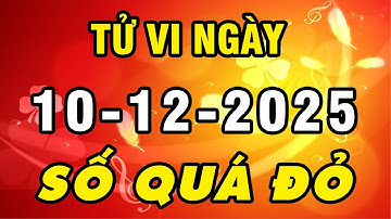 Tu Vi Hang Ngay 10-12-2025 Gặp Vận May Bất Ngờ Con Giáp Được Lộc Trời Có Tiền Tỷ Giàu Nứt Vách