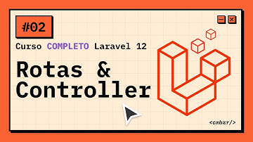 #02 | Rotas, Views e Controllers | Curso Completo Laravel