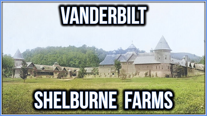 The Vanderbilt Who Built Barns, Not Palaces: Inside 4,000-Acre Shelburne Farms