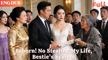 [ENG DUB]🌟Wait—I’m Reborn, Bestie Can’t Steal My Life With Her System!#drama#minidrama