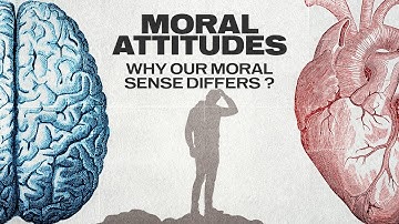 Moral Attitudes: Why We Judge the Same Act So Differently