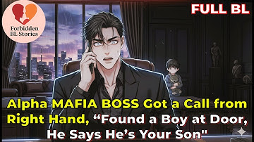 Alpha MAFIA BOSS Got a Call from Right Hand, “Found a Boy at Door, He Says He’s Your Son" | BL Story
