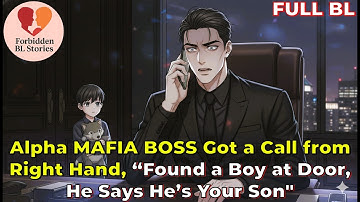 Alpha MAFIA BOSS Got a Call from Right Hand, “Found a Boy at Door, He Says He’s Your Son" | BL Story