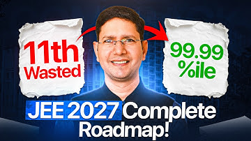 Class 11th WASTED? - Perfect Comeback Plan to Crack JEE 2027