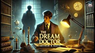 The Dream Doctor 🌌🧠 by Arthur B. Reeve