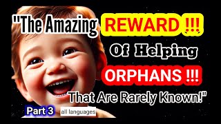 'The Amazing Rewards of Helping Orphans That Are Rarely Known!'