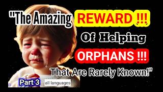 'The Amazing Rewards of Helping Orphans That Are Rarely Known!'