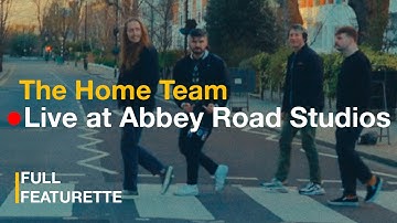 The Home Team - Live From Abbey Road Studios [Full Performance Featurette]