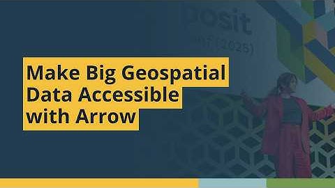 Make Big Geospatial Data Accessible with Arrow (Cari Gostic, Sonoma Technology) | posit::conf(2025)