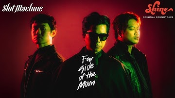 Thumbnail of Slot Machine - Far Side of the Moon (“Shine” Original Soundtrack) [Official Music Video]