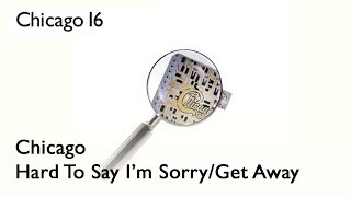 Chicago - Hard To Say I'm Sorry/Get Away