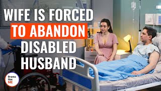 Wife Is Forced To Abandon Disabled Husband | @DramatizeMe