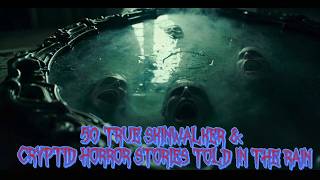 50 TRUE Skinwalker & Cryptid Horror Stories Told in the Rain 🌧️👣