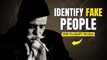Are You Around Fake People? Gurdjieff’s Brutal Test of Inner Morality