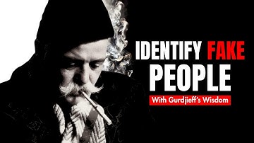 Are You Around Fake People? Gurdjieff’s Brutal Test of Inner Morality