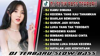 KUMPULAN DJ SLOW BASS TERBARU 2024 | DJ KAMU DIMANA IPANK | DJ KECEWA YANG KAU TANAMKAN | FULL ALBUM