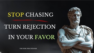 12 Stoic Lessons To TURN Rejection In Your Favor INSTANTLY | Stoicism | Reverse Psychology